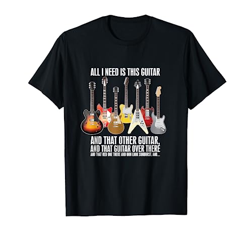 All I Need is This Guitar Guitar Collector - Electric Guitar T-Shirt