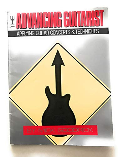 Advancing Guitarist: Applying Guitar Concepts and Techniques Advancing...