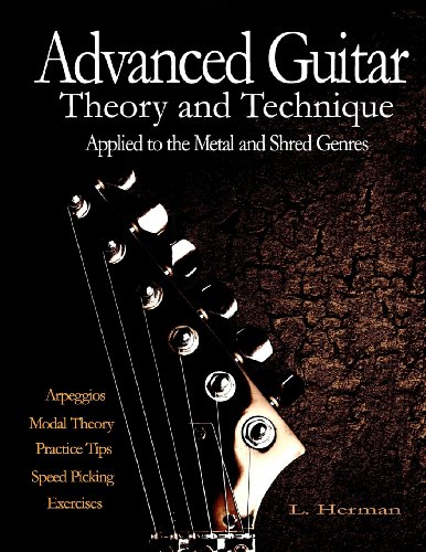 Advanced Guitar Theory and Technique Applied to the Metal and Shred...