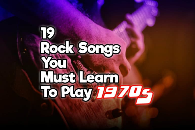 19 Rock Songs You Must Learn To Play 1970s | Rock Guitar Universe