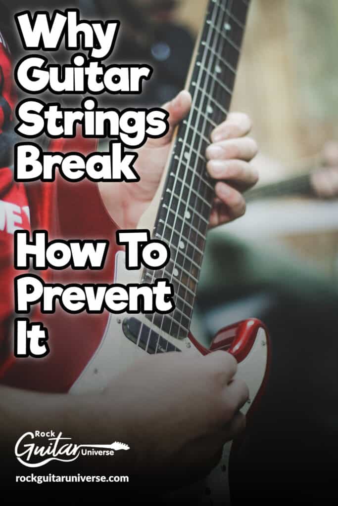 Why Guitar Strings Break & How To Prevent It – Rock Guitar Universe