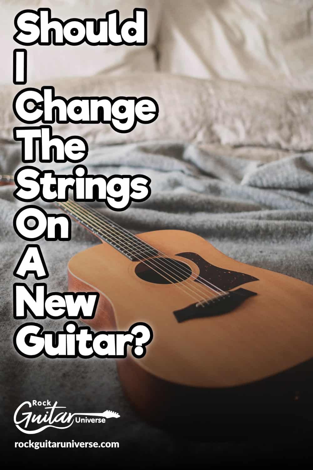 Should I Change The Strings On A New Guitar? – Rock Guitar Universe