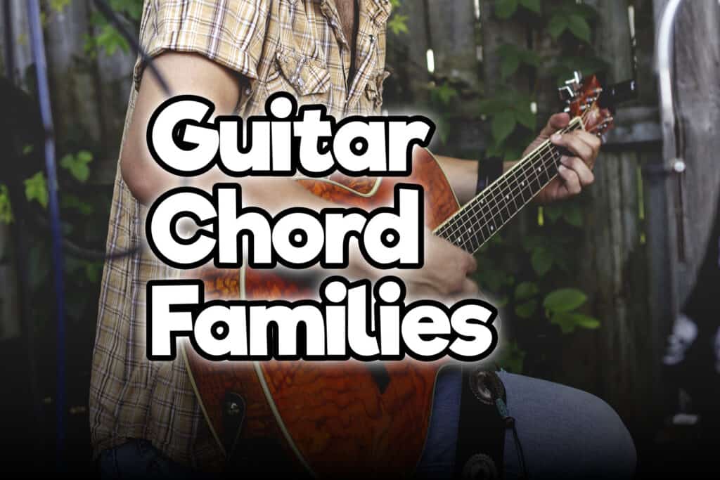 Guitar Chord Families In Depth Guide With Charts Rock Guitar Universe