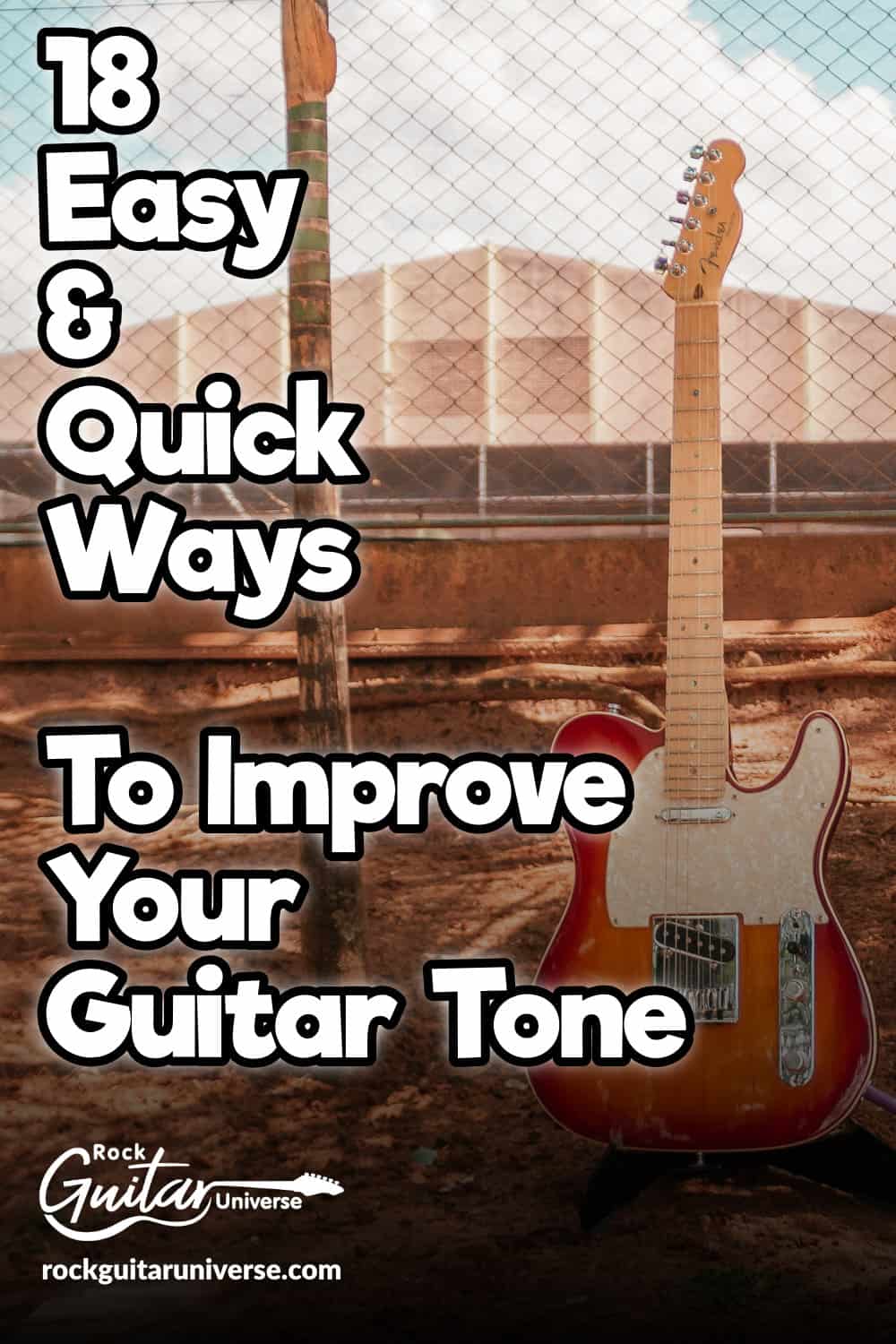 18 Easy & Quick Ways To Improve Your Guitar Tone Rock Guitar Universe