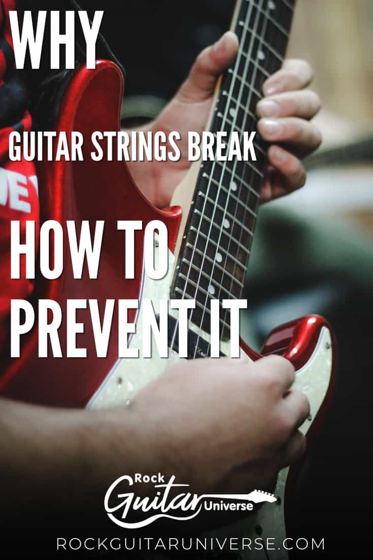 Why Guitar Strings Break & How To Prevent It Rock Guitar Universe