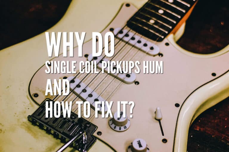 Why Do Single Coil Pickups Hum And How To Fix It? Rock Guitar Universe