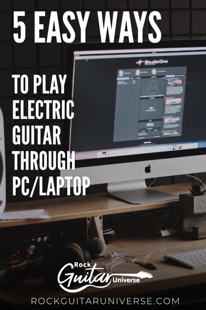 5 Easy Ways To Play Electric Guitar Through Pc Laptop Rock Guitar Universe