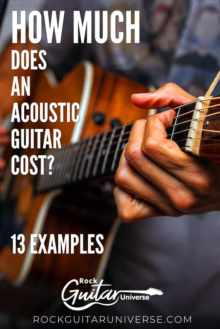 How Much Does An Acoustic Guitar Cost? (13 Examples) – Rock Guitar Universe