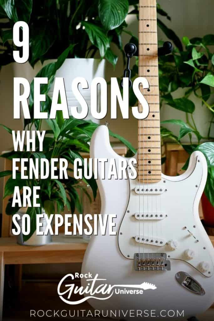 9 Reasons Why Fender Guitars Are So Expensive Rock Guitar Universe