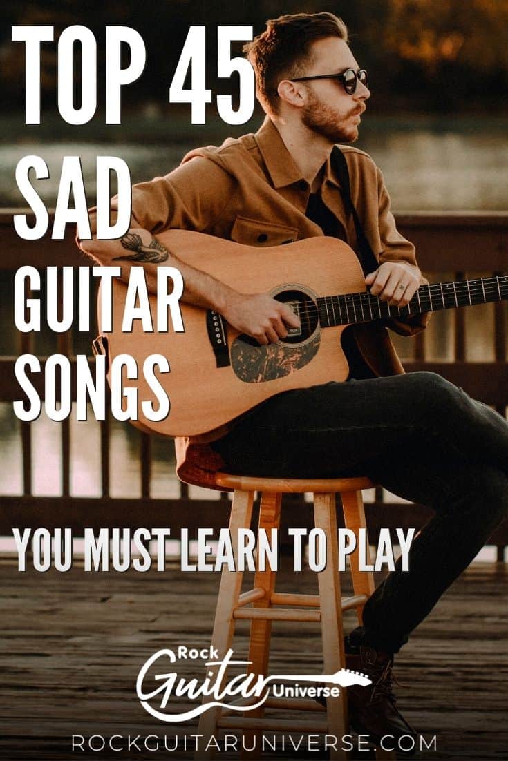 Top 45 Sad Guitar Songs That You Must Learn To Play Rock Guitar Universe