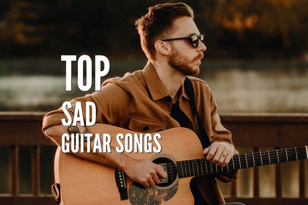 Top 45 Sad Guitar Songs That You Must Learn To Play Rock Guitar Universe