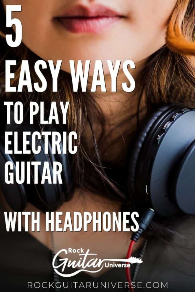 5 Easy Ways To Play Electric Guitar With Headphones Rock Guitar