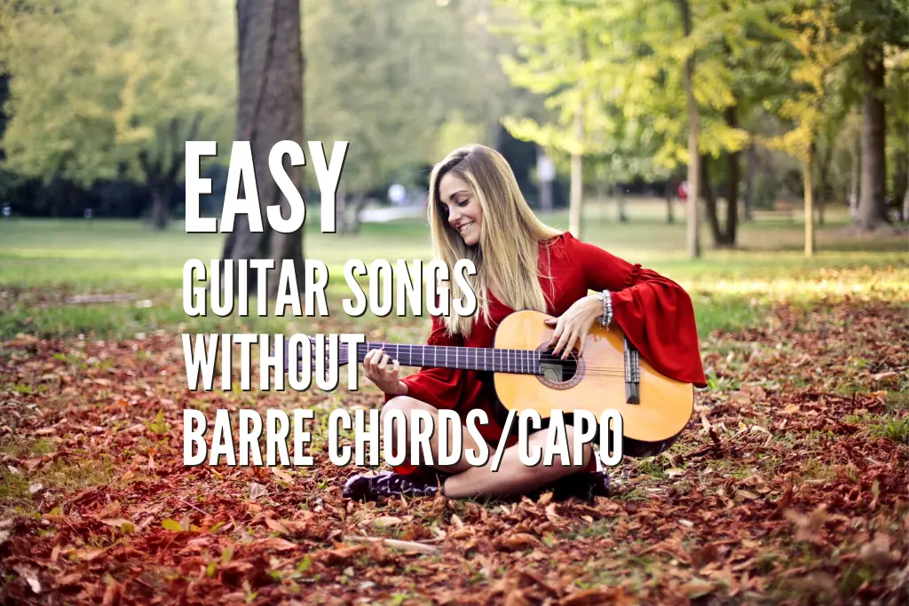 35 Easy Guitar Songs Without Barre Chords/Capo – Tabs Included