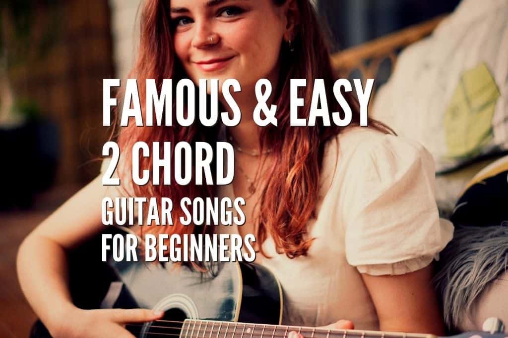 lede efter Mesterskab mobil 30 Famous & Easy 2 Chord Guitar Songs For Beginners – Tabs Included – Rock  Guitar Universe