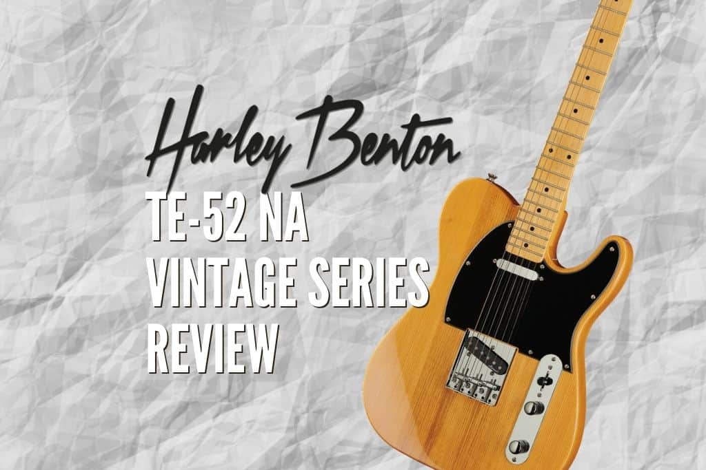 Harley Benton TE-52 NA Vintage Series Review – Is It Worth The