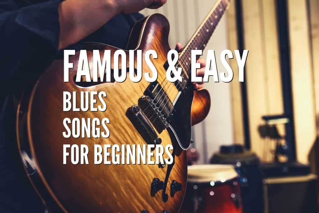 Top 30 Famous & Easy Blues Songs For Beginners – Tabs Included – Rock  Guitar Universe