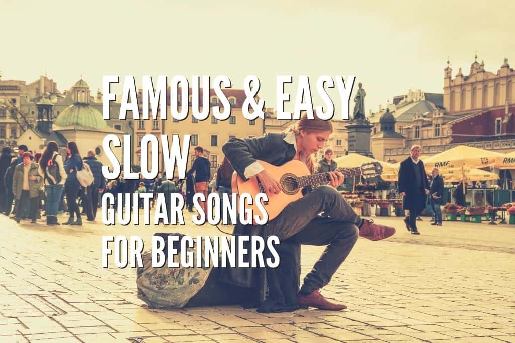 Top 40 Famous & Easy Slow Guitar Songs For Beginners Tabs Included