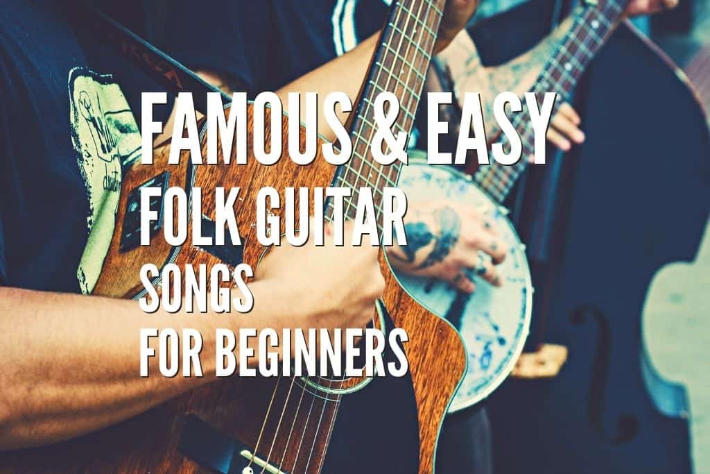 Top 50 Famous Easy Folk Guitar Songs For Beginners Tabs Included Rock Guitar Universe