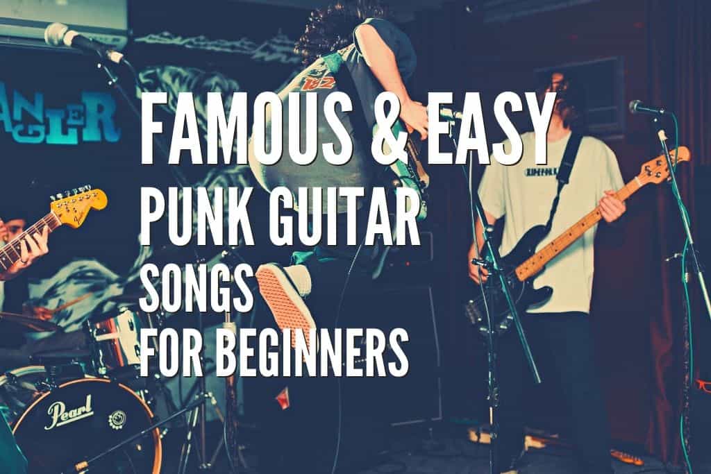 Top 55 Famous&Easy Punk Guitar Songs For Beginners Tabs Included