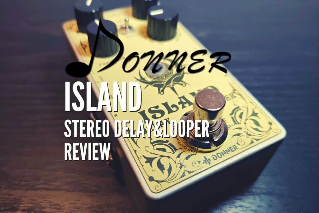 Donner Island Stereo Delay&Looper Review – Is It Any Good