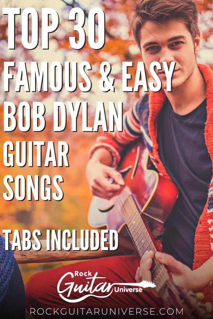 Top 30 Famous & Easy Bob Dylan Guitar Songs Tabs Included Rock