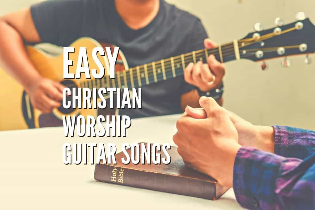 Top 45 Easy Christian Worship Guitar Songs Tabs Included Rock