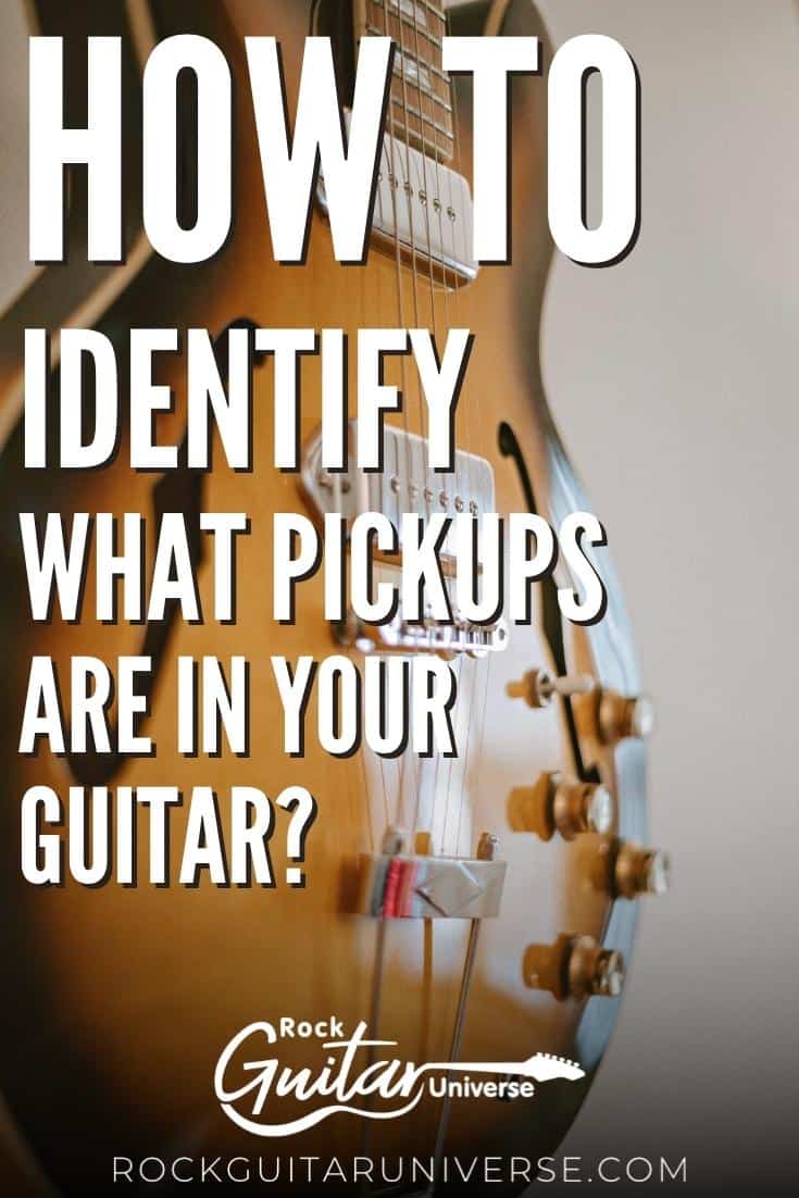 How To Identify What Pickups Are In Your Guitar? – Rock Guitar Universe