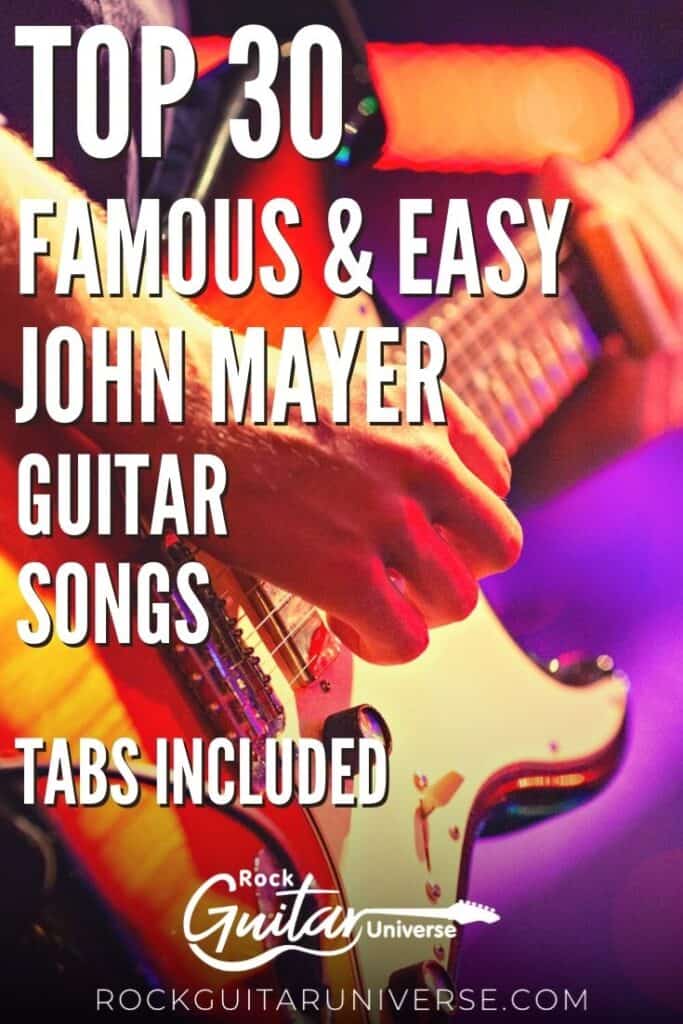 Top 30 Famous & Easy John Mayer Guitar Songs Tabs Included Rock