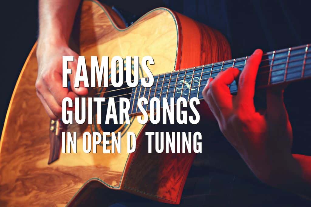 wenselijk Demon Play toezicht houden op Top 40 Famous Guitar Songs In Open D Tuning – Tabs Included – Rock Guitar  Universe