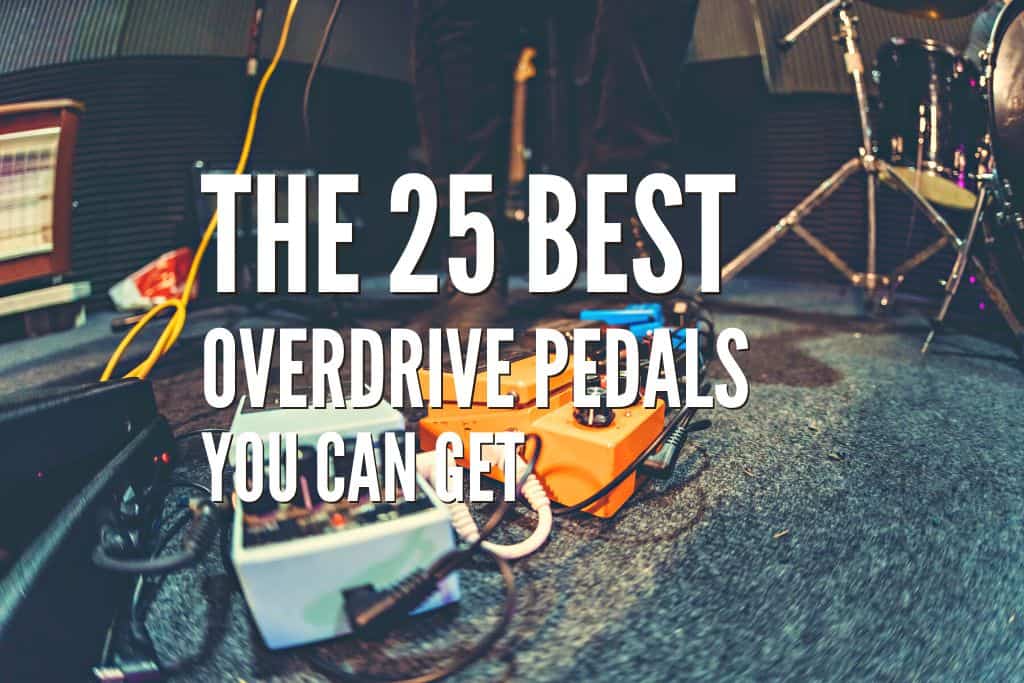 Rubí Conciso arrojar polvo en los ojos The 25 Best Overdrive Pedals You Can Get In 2022 – Rock Guitar Universe