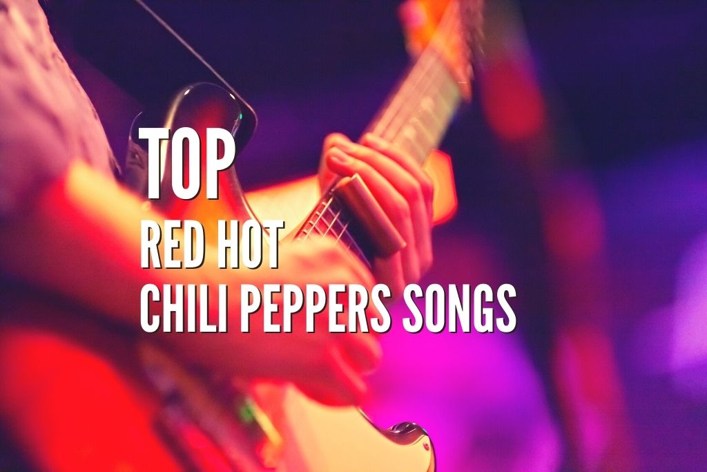 Top 45 Red Hot Chili Peppers Songs Guitar Tabs Included Rock Guitar Universe