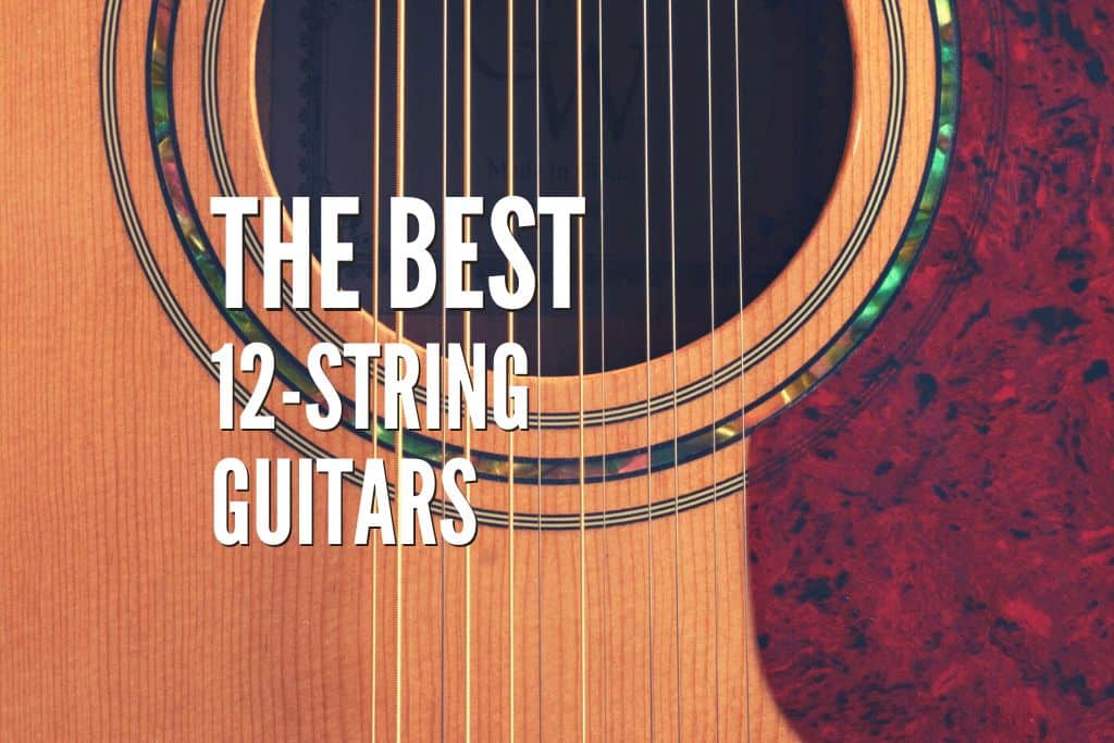 The 25 Best 12-String Guitars In 2024 – Rock Guitar Universe