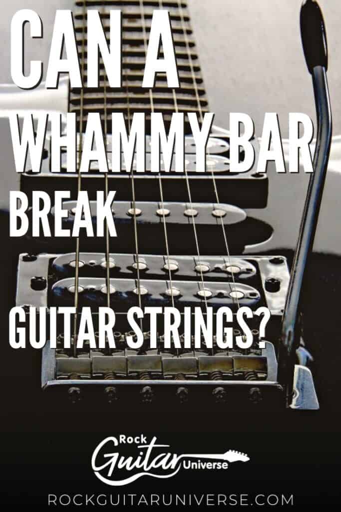 Can a Whammy Bar Break Guitar Strings? Rock Guitar Universe