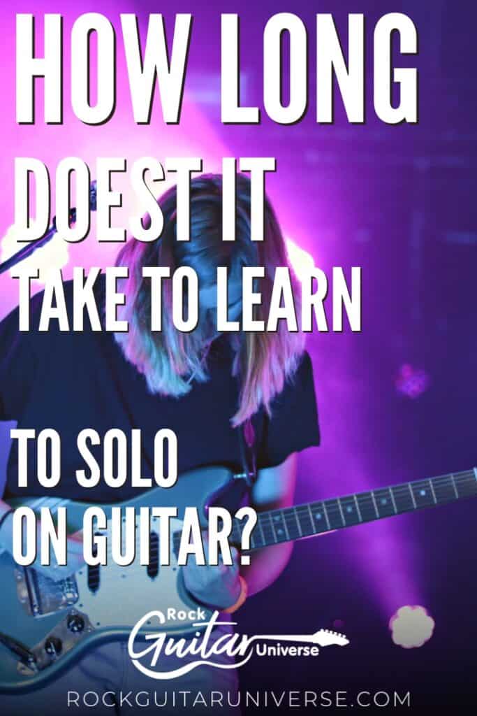 how-long-does-it-take-to-learn-to-solo-on-guitar-rock-guitar-universe