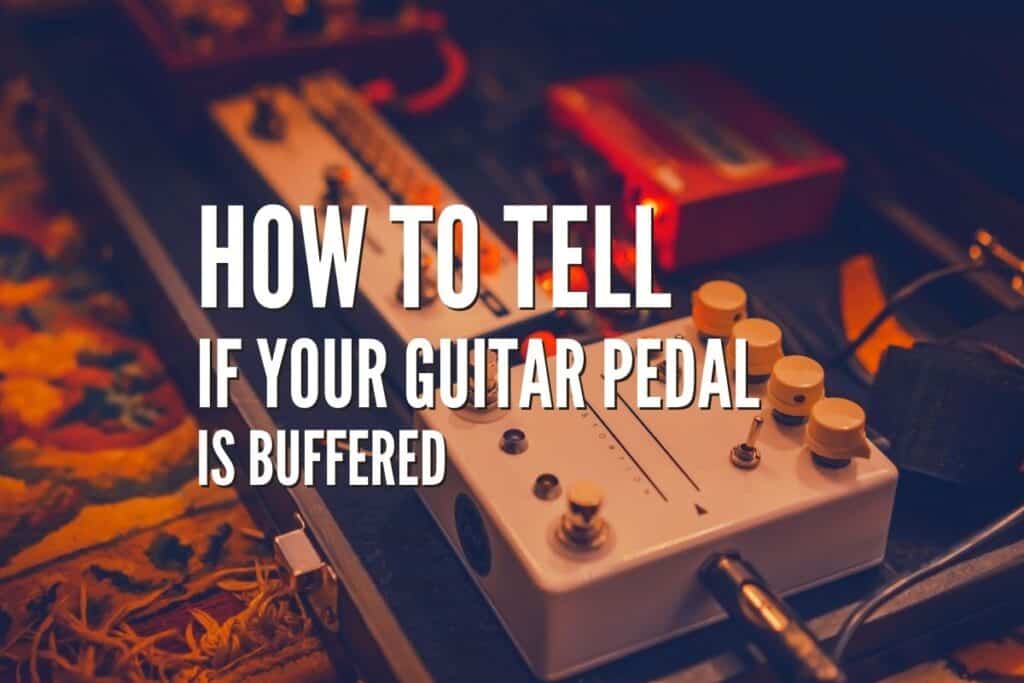 How To Tell if Your Guitar Pedal Is Buffered Rock Guitar Universe