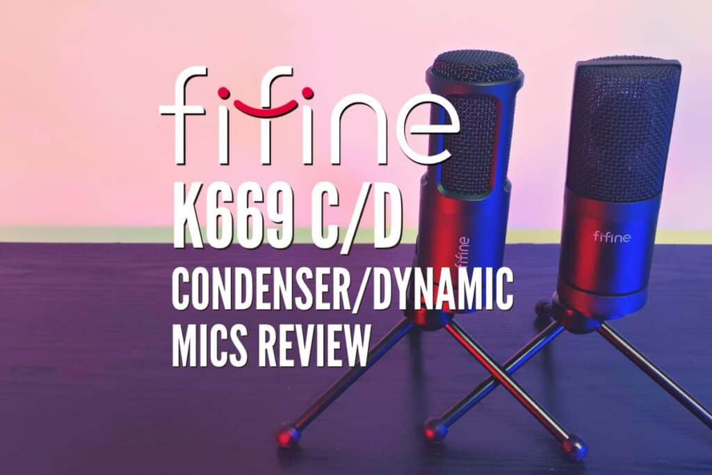 FIFINE K669 C/D Condenser/Dynamic Mics Review – Are They Good