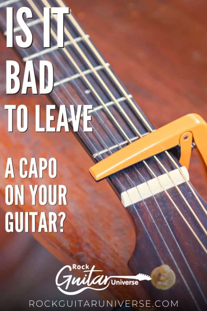Is It Bad To Leave a Capo on Your Guitar? Rock Guitar Universe