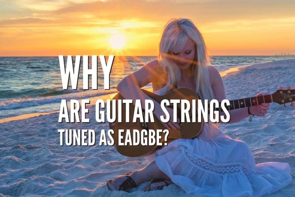 Why Are Guitar Strings Tuned as EADGBE? Rock Guitar Universe