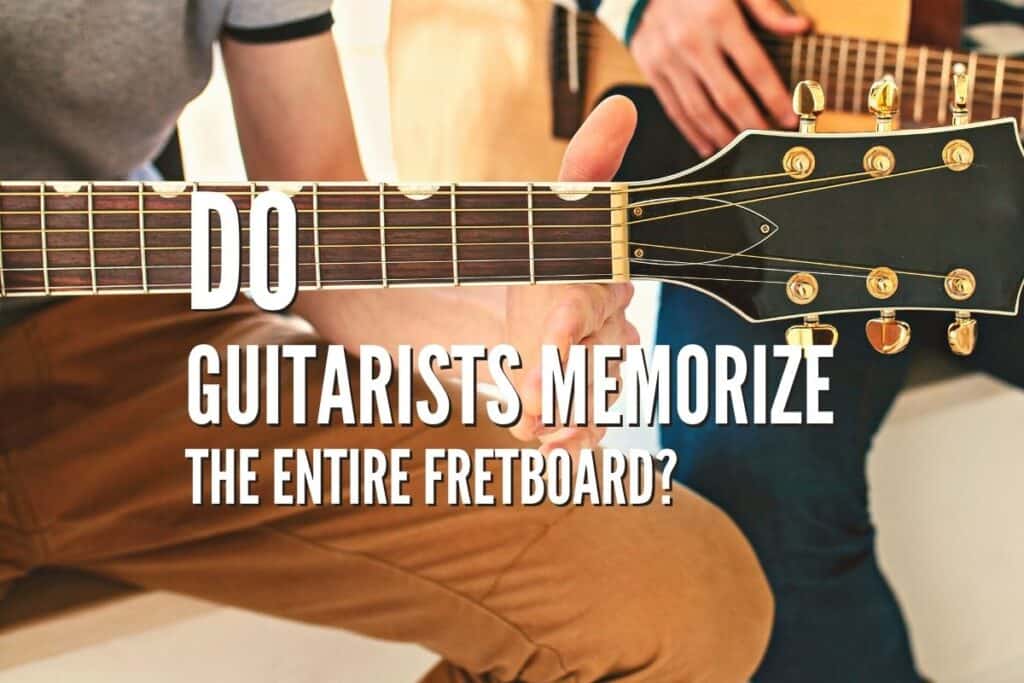 Do Guitarists Memorize the Entire Fretboard? Rock Guitar Universe