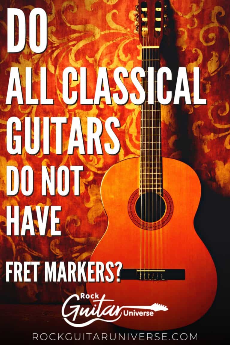 Do All Classical Guitars Do Not Have Fret Markers? Rock Guitar Universe