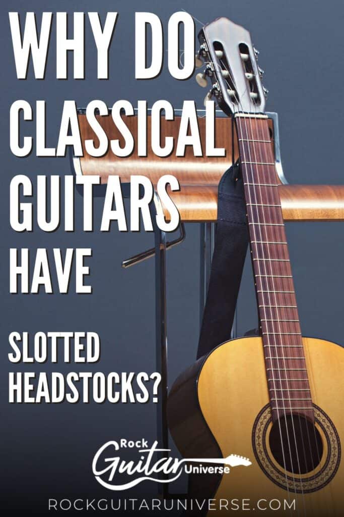 Why Do Classical Guitars Have Slotted Headstocks? Rock Guitar Universe