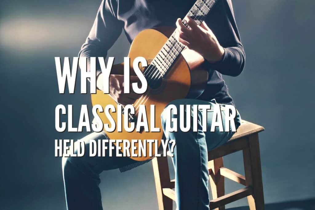 Why Is Classical Guitar Held Differently? Rock Guitar Universe
