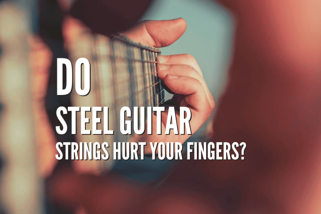 Do Steel Guitar Strings Hurt Your Fingers? Quick Insights Rock Guitar
