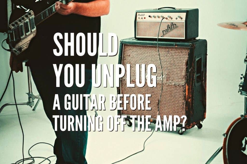Should You Unplug a Guitar Before Turning Off the Amp? Rock Guitar