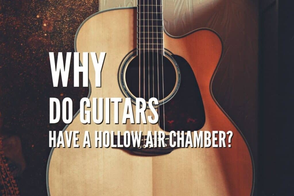 Why Do Guitars Have a Hollow Air Chamber? Unplugged Secrets Revealed