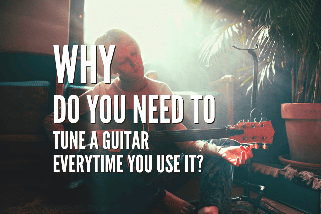 Why Do You Need to Tune a Guitar Every Time You Use It? Exploring the