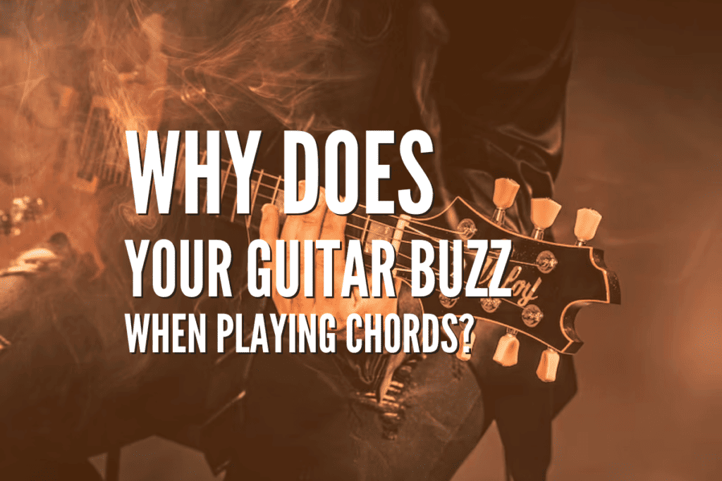 Why Does Your Guitar Buzz When Playing Chords? Quick Fixes Rock