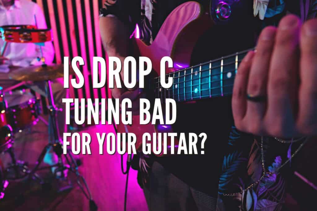 Is Drop C Tuning Bad for Your Guitar? Unraveling the Myths – Rock ...