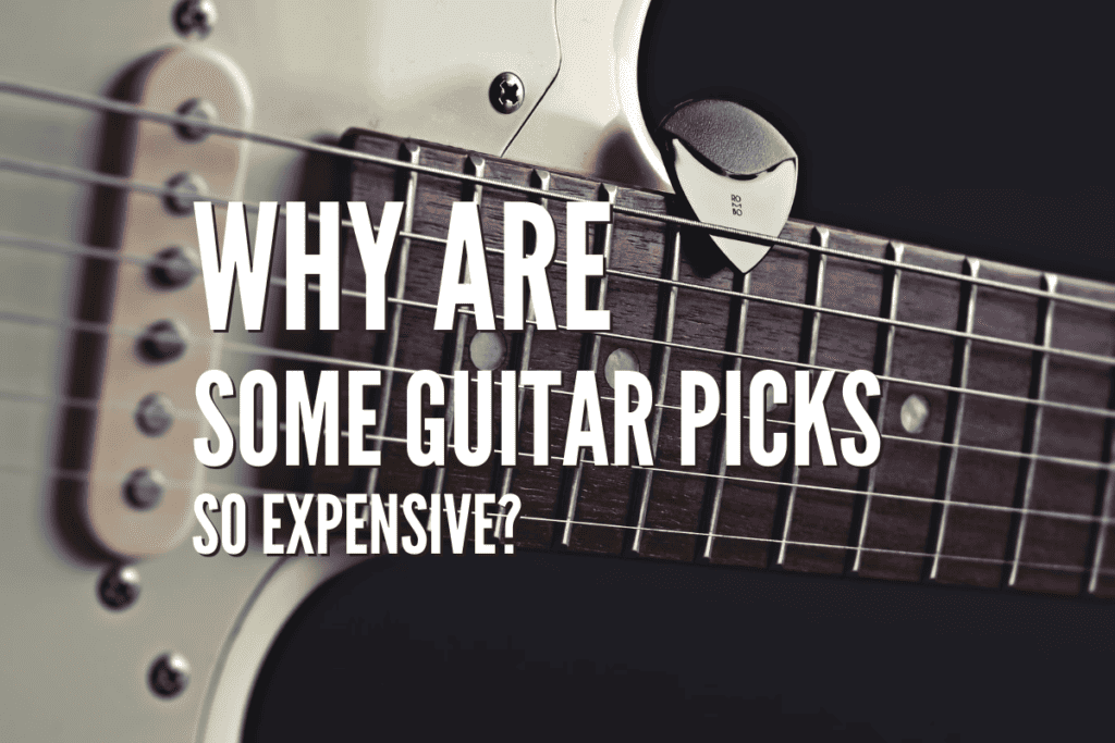 Why Are Some Guitar Picks So Expensive? Rock Guitar Universe