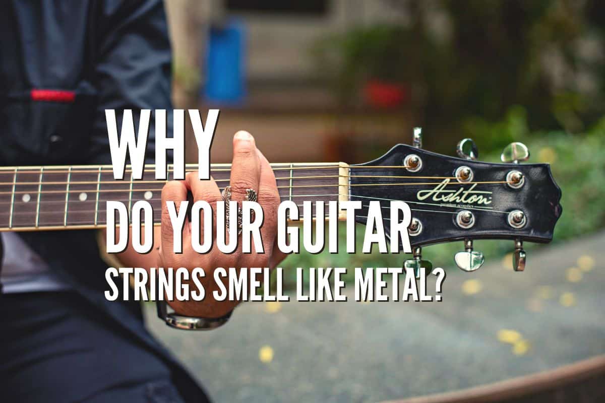 Why Do Your Guitar Strings Smell Like Metal?